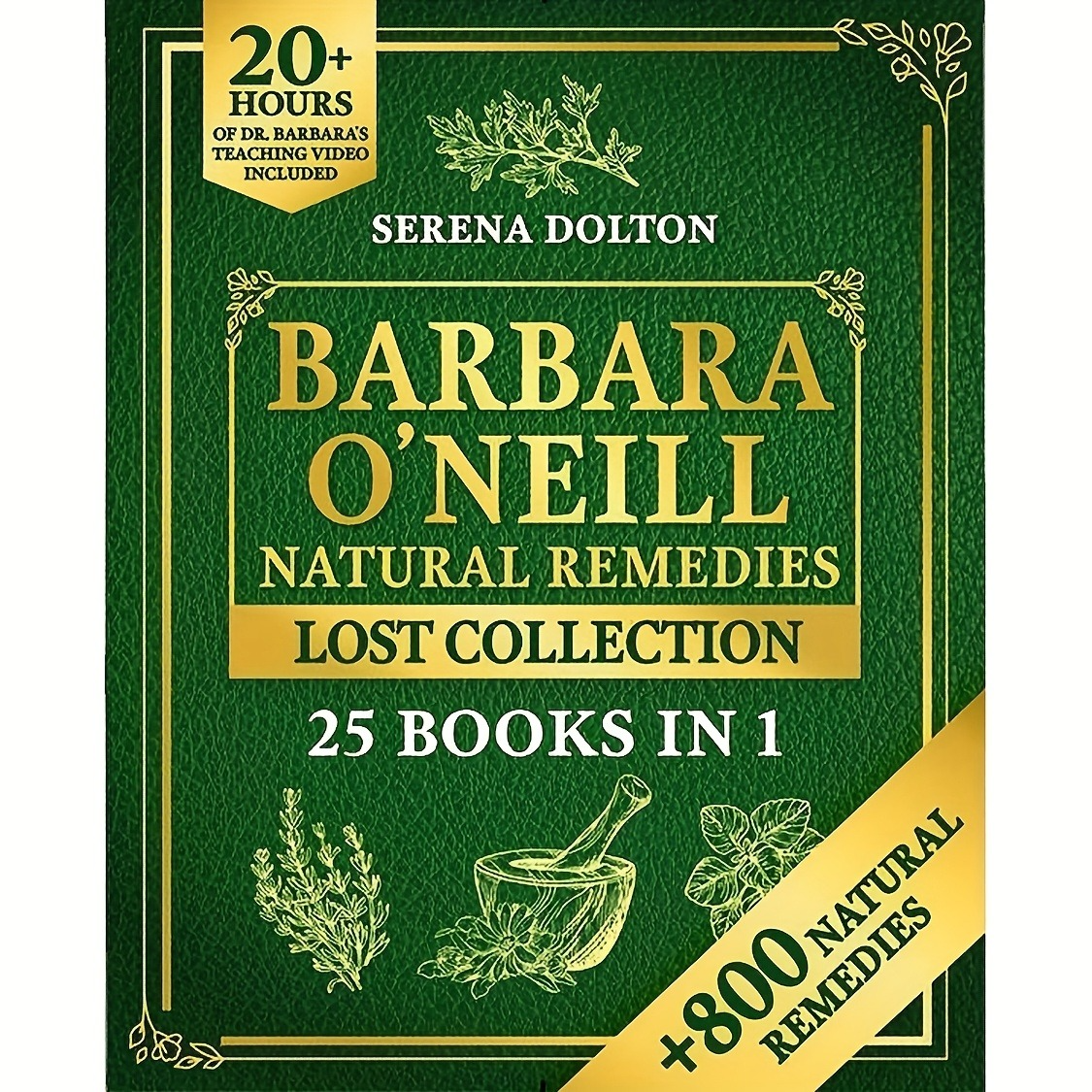 barbara o'neill natural herbal remedies complete collection: record over 800 natural remedies for an inspiring exploration of holistic health, well-being and a drug-free lifestyle